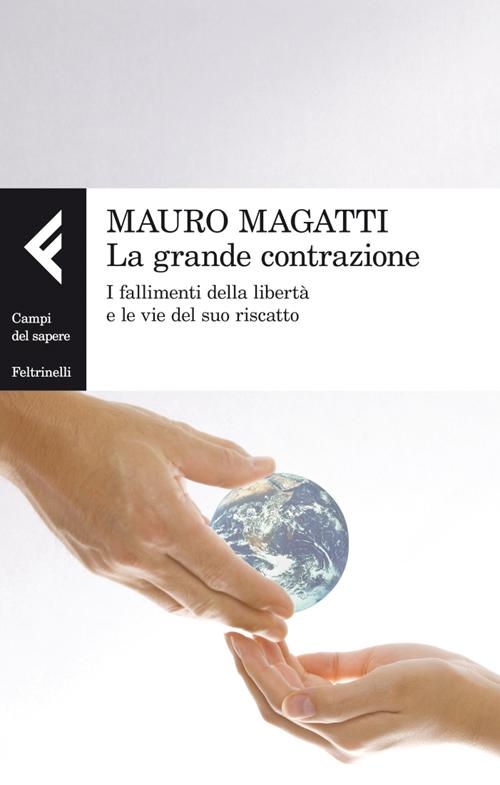 La grande contrazione. I fallimenti della libert e le vie del suo riscatto