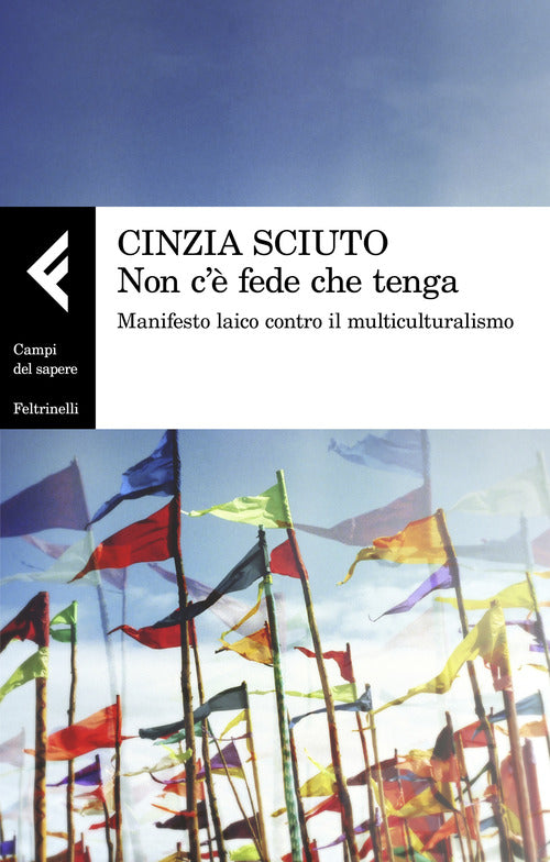 Non c' fede che tenga. Manifesto laico contro il multiculturalismo