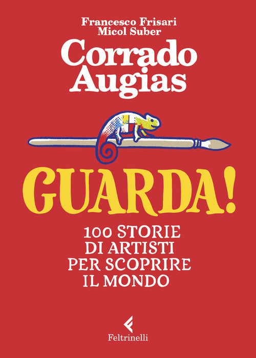 Guarda! 100 storie di artisti per scoprire il mondo