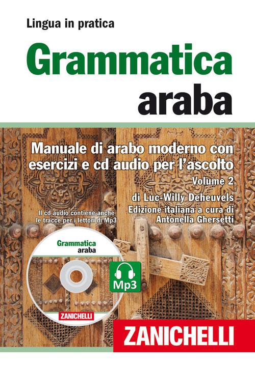 Grammatica araba. Manuale di arabo moderno con esercizi e CD Audio per l'ascolto. Vol. 2