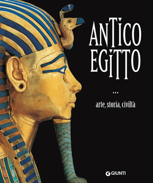 Antico Egitto. Arte, storia e civilt
