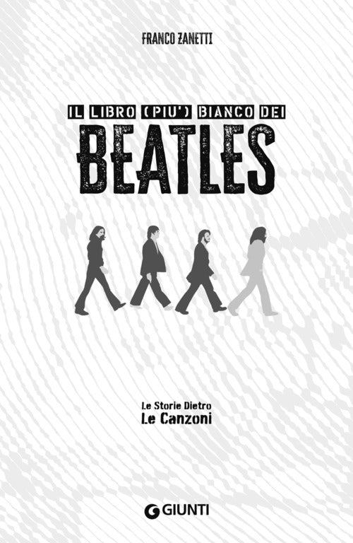 Il libro (pi) bianco dei Beatles. Le storie dietro le canzoni