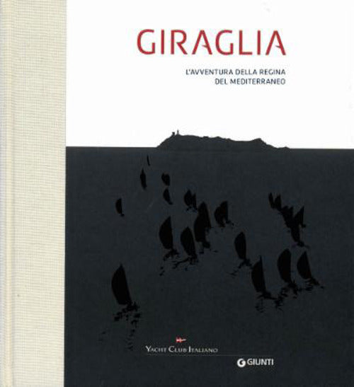 Giraglia. L'avventura della regina del Mediterraneo