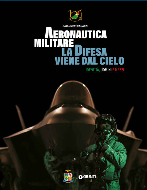 Aeronautica militare. La difesa viene dal cielo. Identità, uomini e mezzi