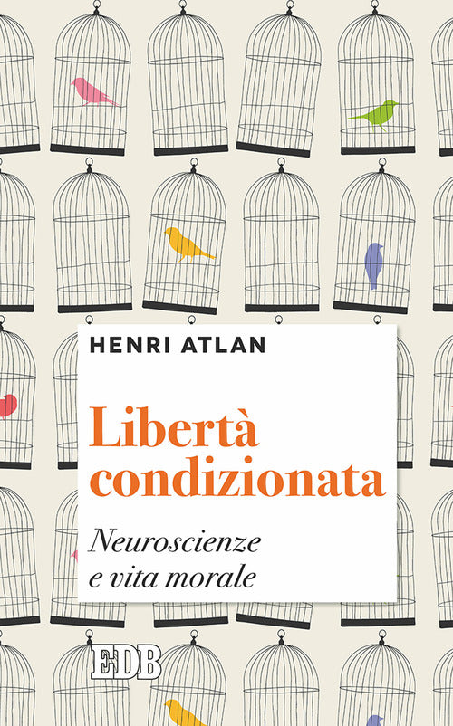 Libertà condizionata. Neuroscienze e vita morale