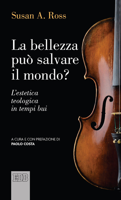 La bellezza pu salvare il mondo? L'estetica teologica in tempi bui