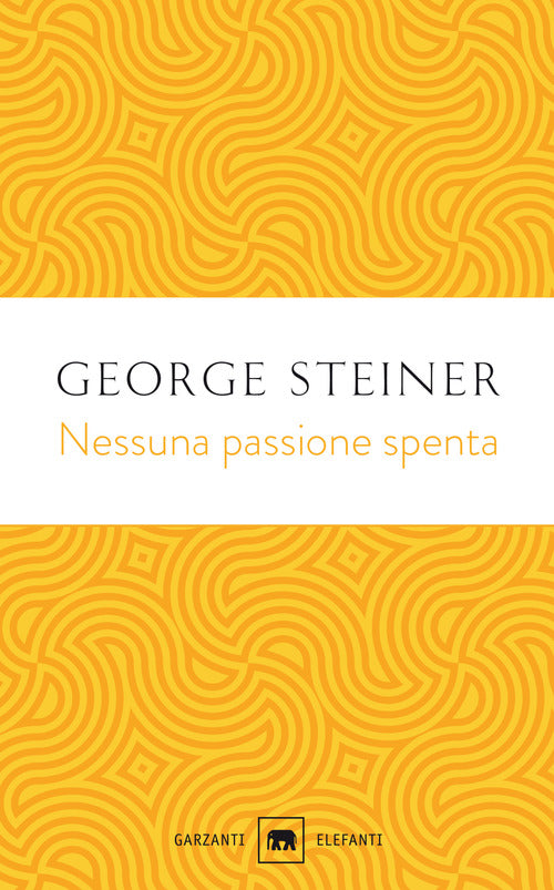 Nessuna passione spenta. Saggi (1978-1996)