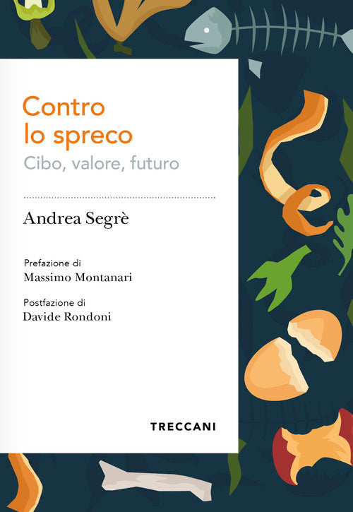 Contro lo spreco. Cibo, valore, futuro