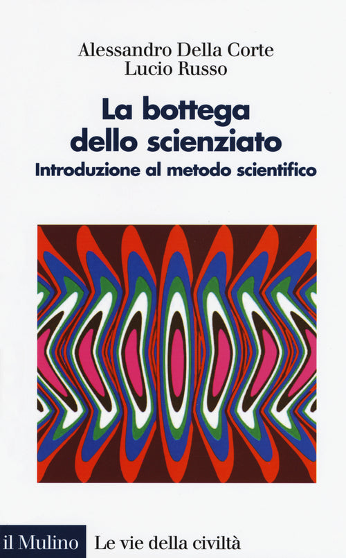 La bottega dello scienziato. Introduzione al metodo scientifico