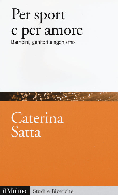 Per sport e per amore. Bambini, genitori e agonismo