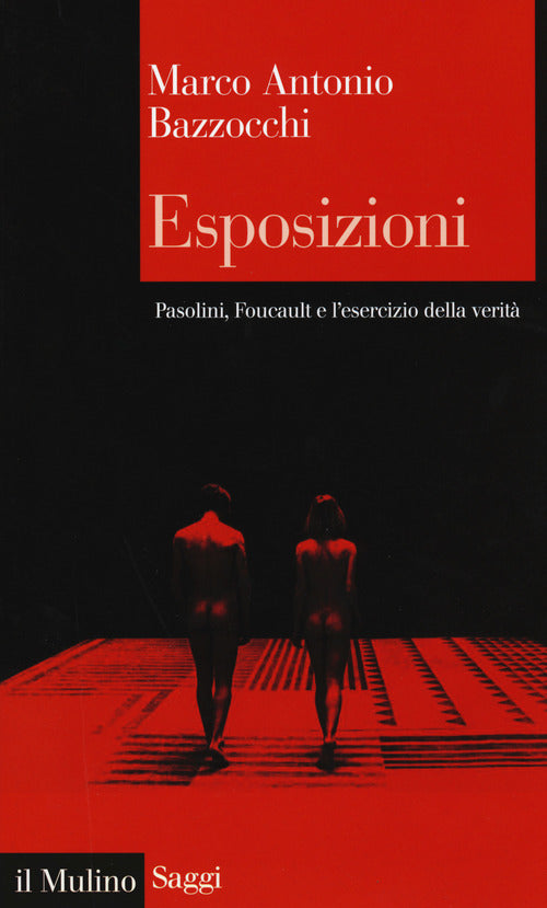 Esposizioni. Pasolini, Foucault e l'esercizio della verit