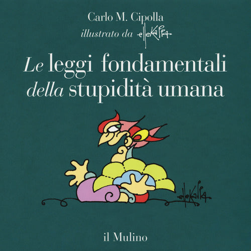 Le leggi fondamentali della stupidità umana. Con 17 tavole a colori