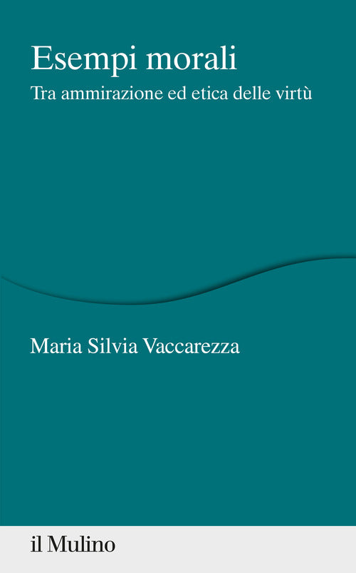 Esempi morali. Tra ammirazione ed etica delle virtù