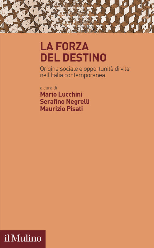 La forza del destino. Origine sociale e opportunità di vita nell'Italia contemporanea