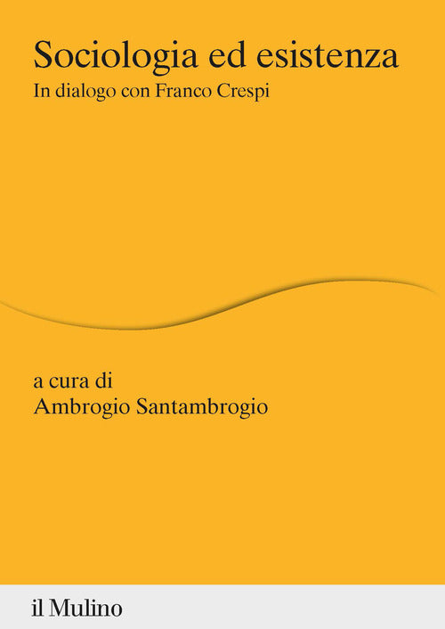 Sociologia ed esistenza. In dialogo con Franco Crespi