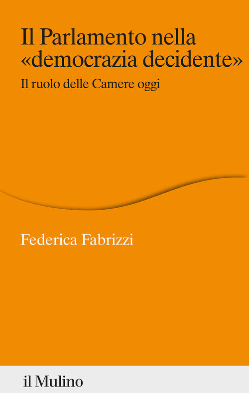 Il Parlamento nella democrazia decidente. Il ruolo delle Camere oggi