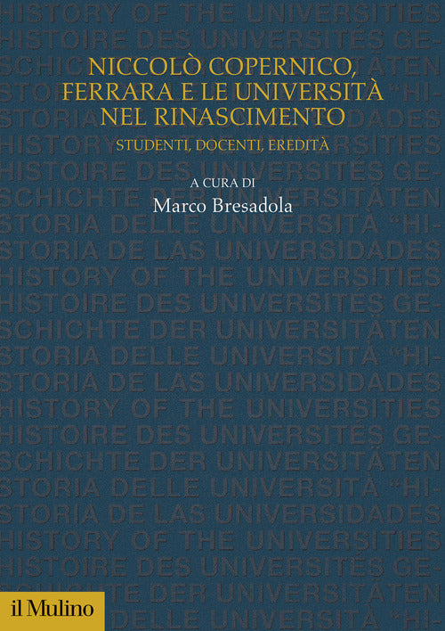 Niccol Copernico, Ferrara e le universit nel Rinascimento. Studenti, docenti, eredit