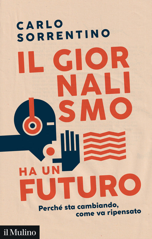 Il giornalismo ha un futuro. Perch sta cambiando, come va ripensato