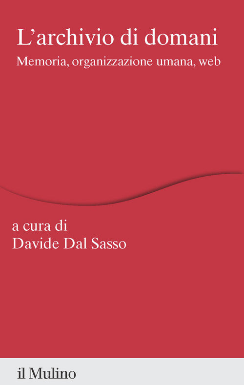L'archivio di domani. Memoria, organizzazione umana, web