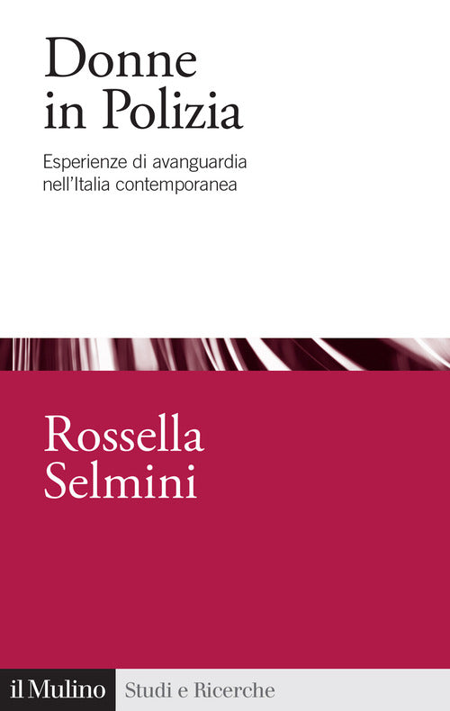 Donne in Polizia. Esperienze di avanguardia nell'Italia contemporanea