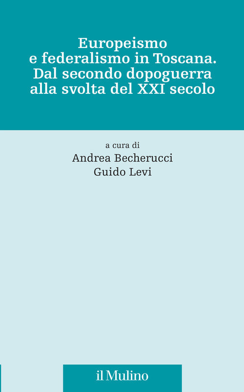 Europeismo e federalismo in Toscana. Dal secondo dopoguerra alla svolta del XXI secolo