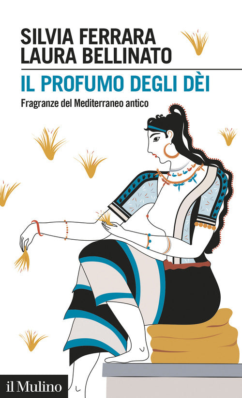Il profumo degli di. Fragranze del Mediterraneo antico