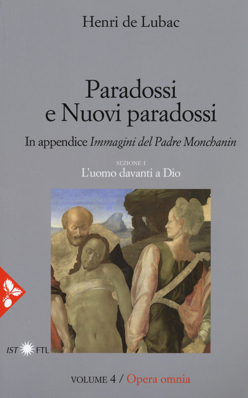 Opera omnia. Vol. 4: Paradossi e nuovi paradossi. L'uomo davanti a Dio