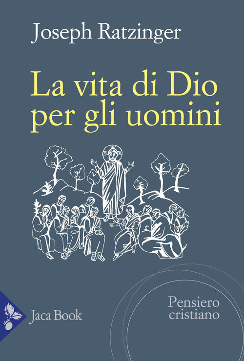 La vita di Dio per gli uomini