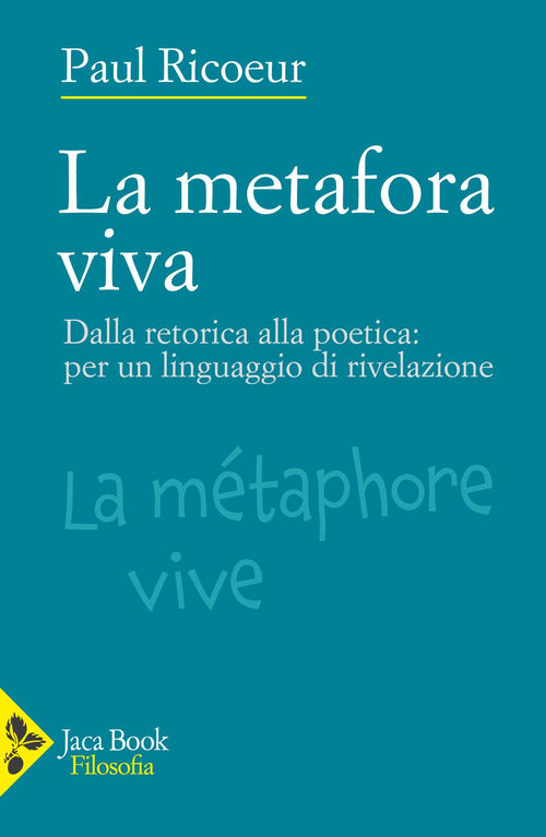 La metafora viva. Dalla retorica alla poetica: per un linguaggio di rivelazione