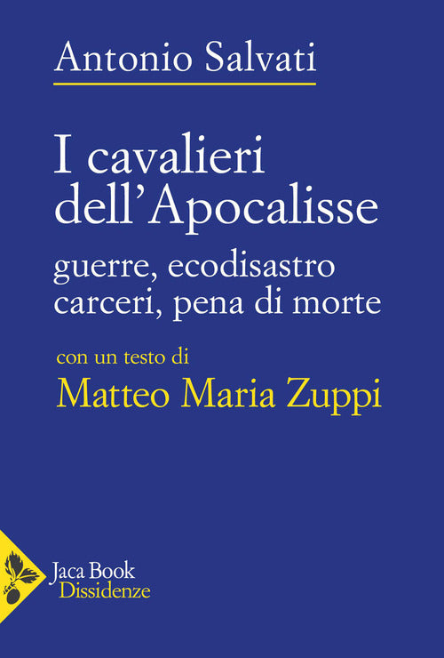 I Cavalieri dell’Apocalisse. Guerre, ecodisastro, carceri, pena di morte