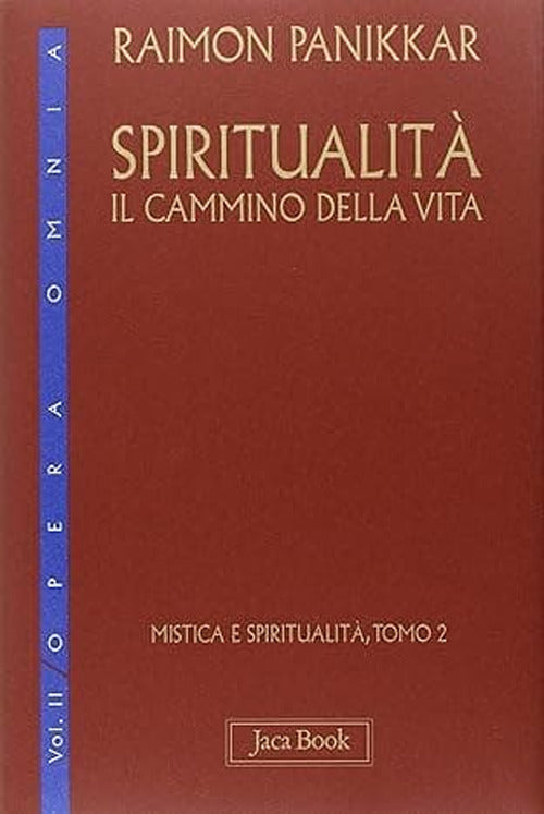 Mistica e spiritualità. Vol. 2: Spiritualità: il cammino della vita