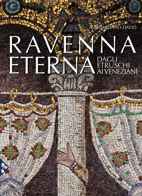 Cover of Ravenna eterna. Dagli Etruschi ai Veneziani