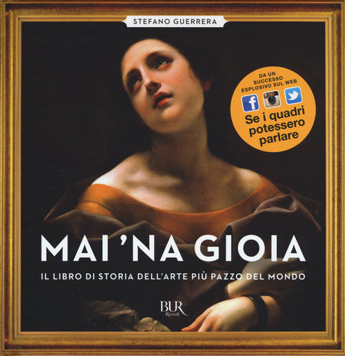 Cover of Mai 'na gioia. Il libro di storia dell'arte più pazzo del mondo