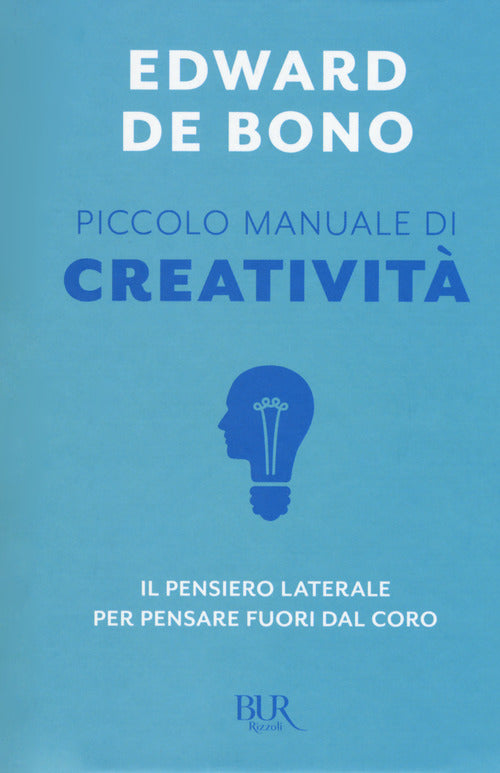 Cover of Piccolo manuale di creatività. Il pensiero laterale per pensare fuori dal coro