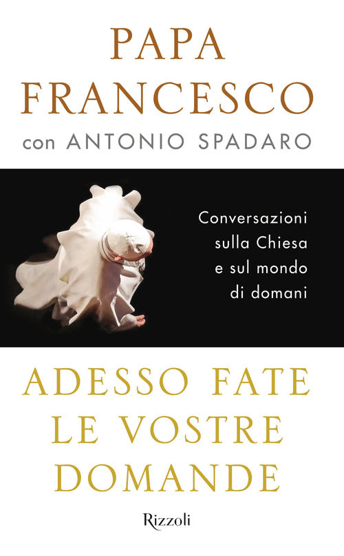 Cover of Adesso fate le vostre domande. Conversazioni sulla Chiesa e sul mondo di domani