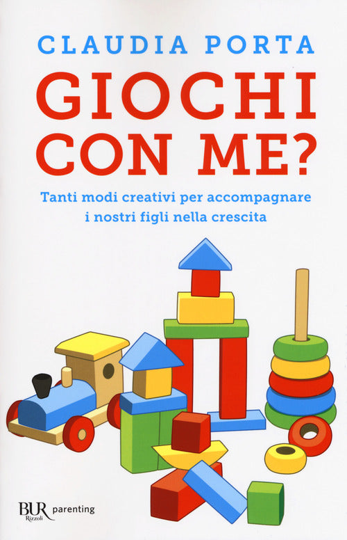 Cover of Giochi con me? Tanti modi creativi per accompagnare i nostri figli nella crescita