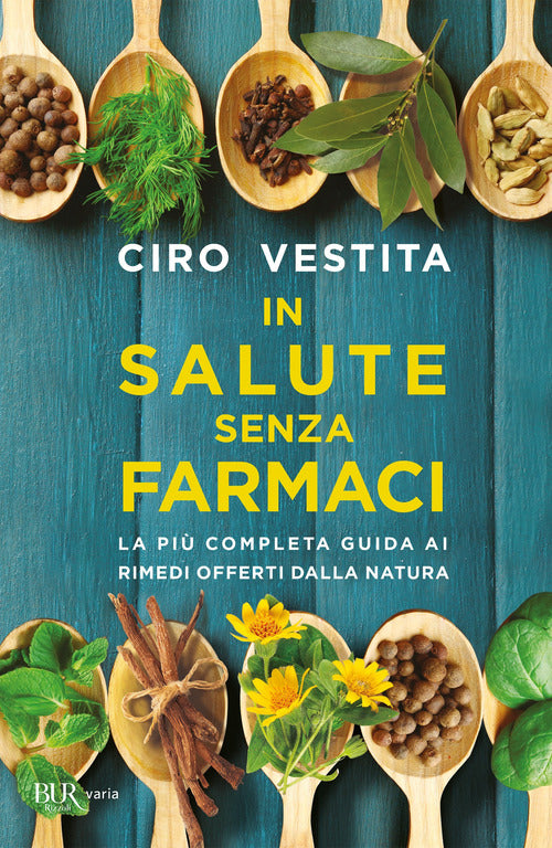 Cover of In salute senza farmaci. La più completa guida ai rimedi offerti dalla natura