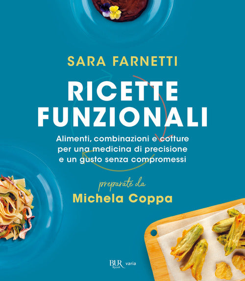 Cover of Ricette funzionali. Alimenti, combinazioni e cotture per una medicina di precisione e un gusto senza compromessi