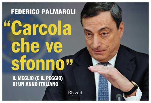 Cover of «Carcola che ve sfonno». Il meglio (e il peggio) di un anno italiano