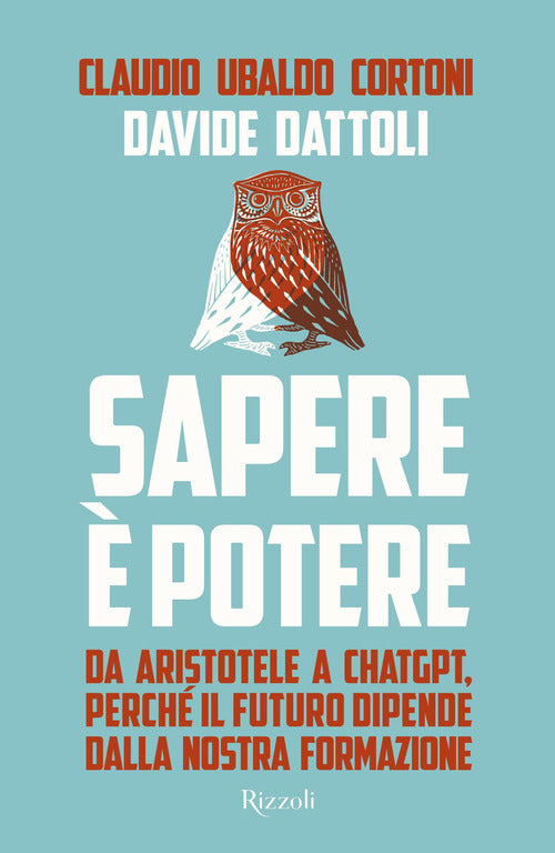 Cover of Sapere è potere. Da Aristotele a Chatgpt, perché il futuro dipende dalla nostra formazione