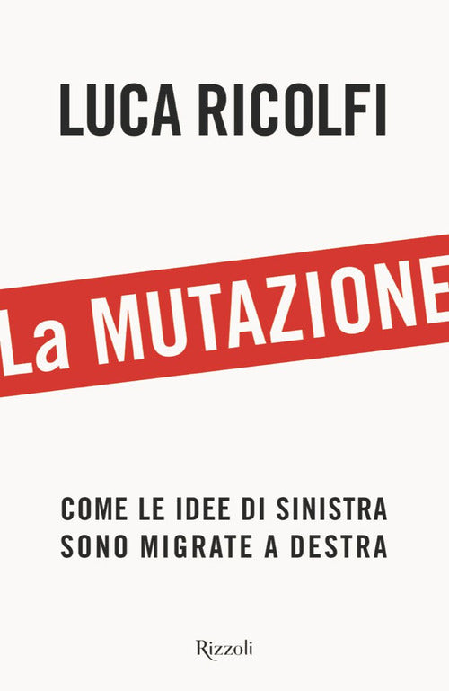 Cover of mutazione. Come le idee di sinistra sono migrate a destra
