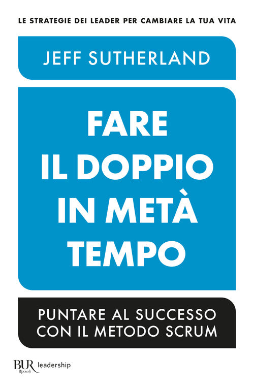 Cover of Fare il doppio in metà tempo. Puntare al successo con il metodo Scrum