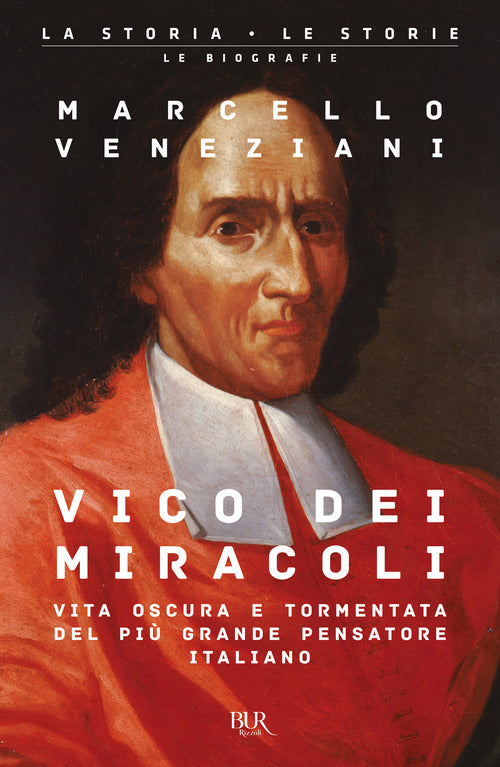 Vico dei miracoli. Vita oscura e tormentata del pi grande pensatore italiano