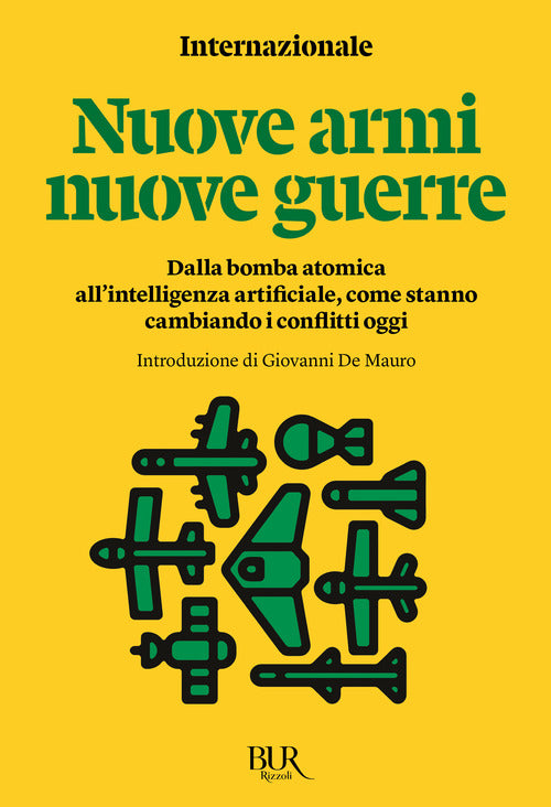 Nuove armi nuove guerre. Dalla bomba atomica all'intelligenza artificiale, come stanno cambiando i conflitti oggi