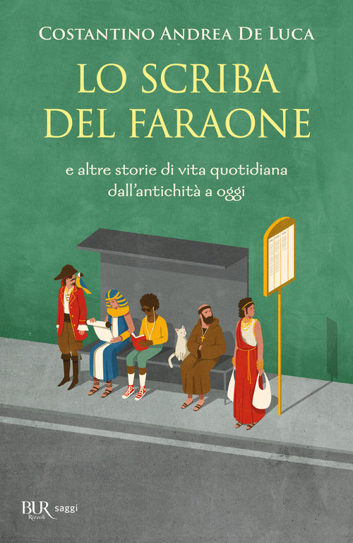 Lo scriba del faraone. E altre storie di vita quotidiana dall'antichit a oggi