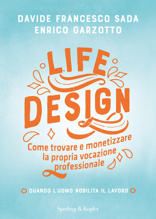 Cover of Life Design. Come trovare e monetizzare la propria vocazione professionale