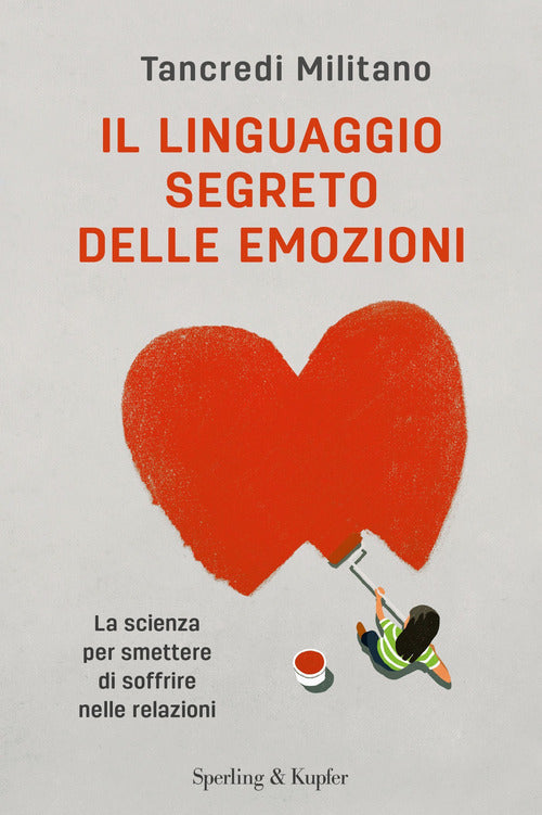 Cover of linguaggio segreto delle emozioni. La scienza per smettere di soffrire nelle relazioni