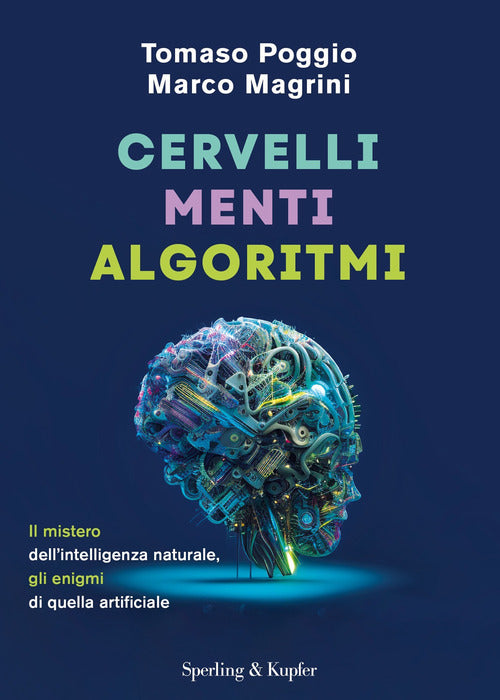 Cover of Cervelli, menti, algoritmi. Il mistero dell'intelligenza naturale, gli enigmi di quella artificiale
