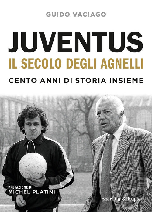 Cover of Juventus, il secolo degli Agnelli. Cento anni di storia insieme