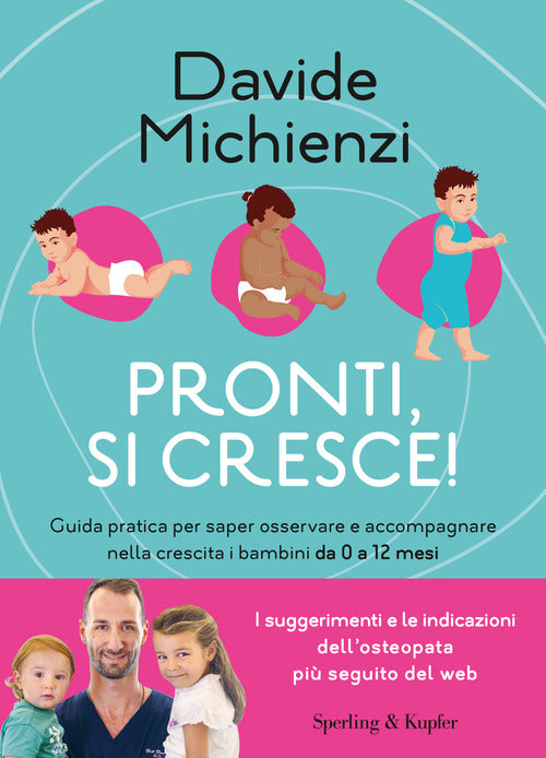 Cover of Pronti, si cresce! Guida pratica per saper osservare e accompagnare nella crescita i bambini da 0 a 12 mesi